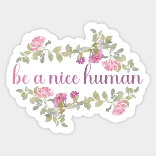 be a nice human Sticker